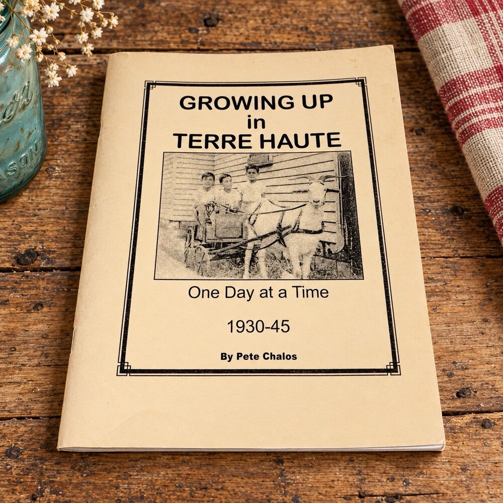 Growing Up in Terre Haute 1930-45 Pete Chalos 2001 Indiana Local History